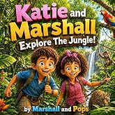 Katie and Marshall Explore the Jungle!: Katie and Marshall Adventures: Explore the Jungle