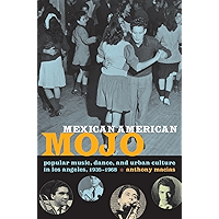 Mexican American Mojo: Popular Music, Dance, and Urban Culture in Los Angeles, 1935–1968 (Refiguring American Music) book cover