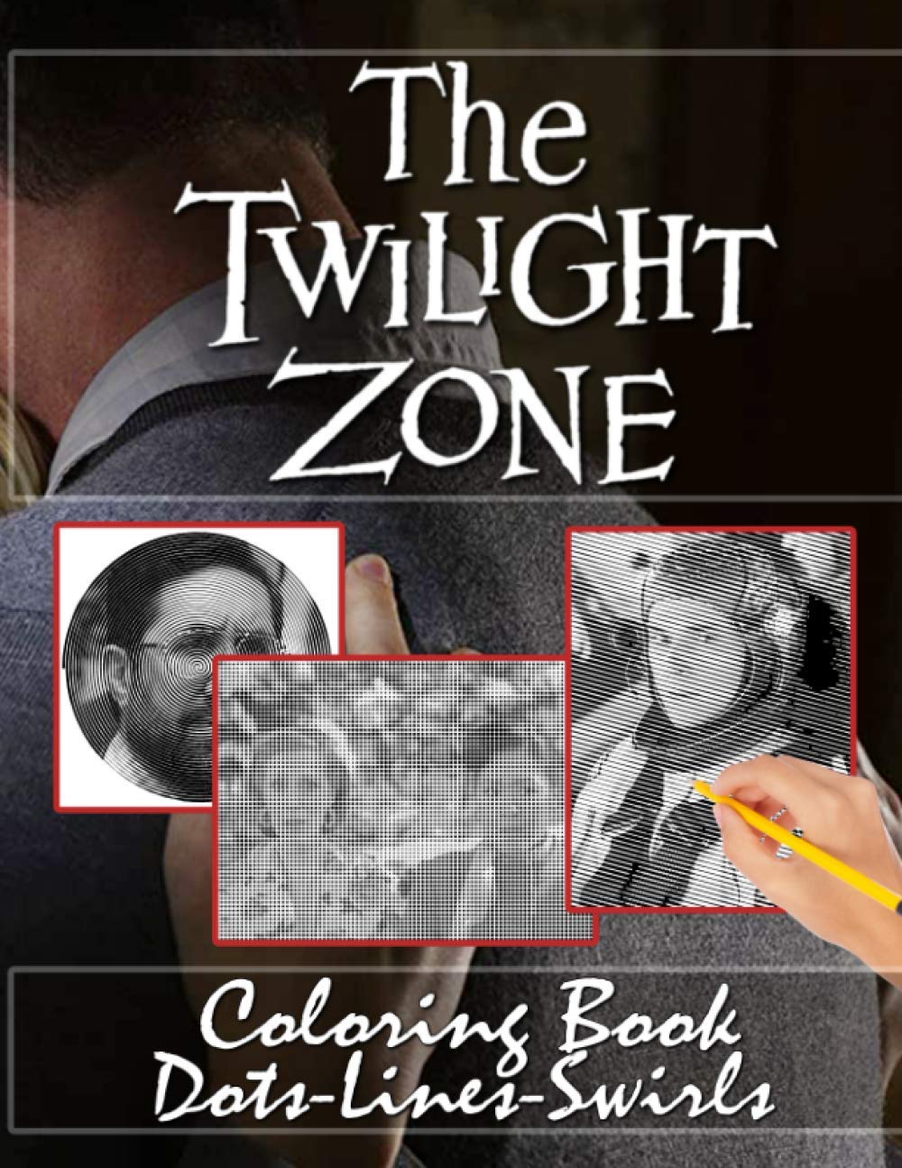 Download The Twilight Zone Dots Lines Swirls Coloring Book The Twilight Zone Stress Relieving Dots Lines Swirls Activity Books For Adult And Kid Unofficial Loris Erichthonius 9798684859304 Amazon Com Books