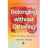 Belonging without Othering: How We Save Ourselves and the World