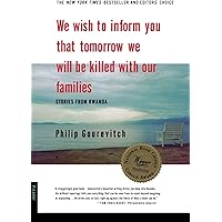 We Wish to Inform You That Tomorrow We Will be Killed With Our Families: Stories from Rwanda