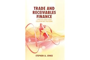 Trade and Receivables Finance: A Practical Guide to Risk Evaluation and Structuring