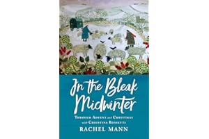 In the Bleak Midwinter: Advent and Christmas with Christina Rossetti