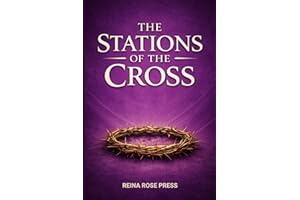 The Stations of the Cross: A Catholic Devotional Guide for the Way of the Cross | The Fourteen Stations with Scriptural Medit