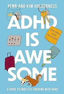 ADHD is Awesome: A Guide to (Mostly) Thriving with ADHD book cover