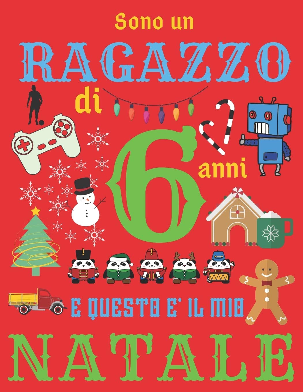Natale E Natale.Buy Sono Un Ragazzo Di 6 Anni E Questo E Il Mio Natale Diario Di Natale E Quaderno Di Schizzi Per Ragazzi Di Sei Anni Book Online At Low Prices In India