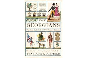 The Georgians: The Deeds and Misdeeds of 18th-Century Britain