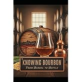 KNOWING BOURBON: From Barrel to Bottle (Hugo Jarsteam's Renaissance Series)