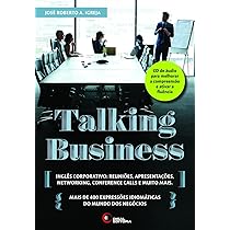 Talking business: Inglês Corporativo: Reuniões, Apresentações