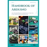 Handbook of Arduino: 100+ Arduino Projects learn by doing practical guides for beginners and inventors.