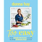 Too Easy: Your new favourite cookbook from the beloved bestselling Australian author of ONE PAN PERFECT and BASICS TO BRILLIANCE