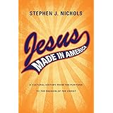 Jesus Made in America: A Cultural History from the Puritans to "The Passion of the Christ"