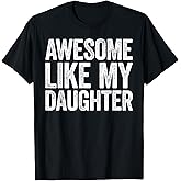 Awesome Like My Daughter Shirt Funny Men Dad Fathers Day T-Shirt