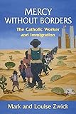 Mercy Without Borders: The Catholic Worker and Immigration