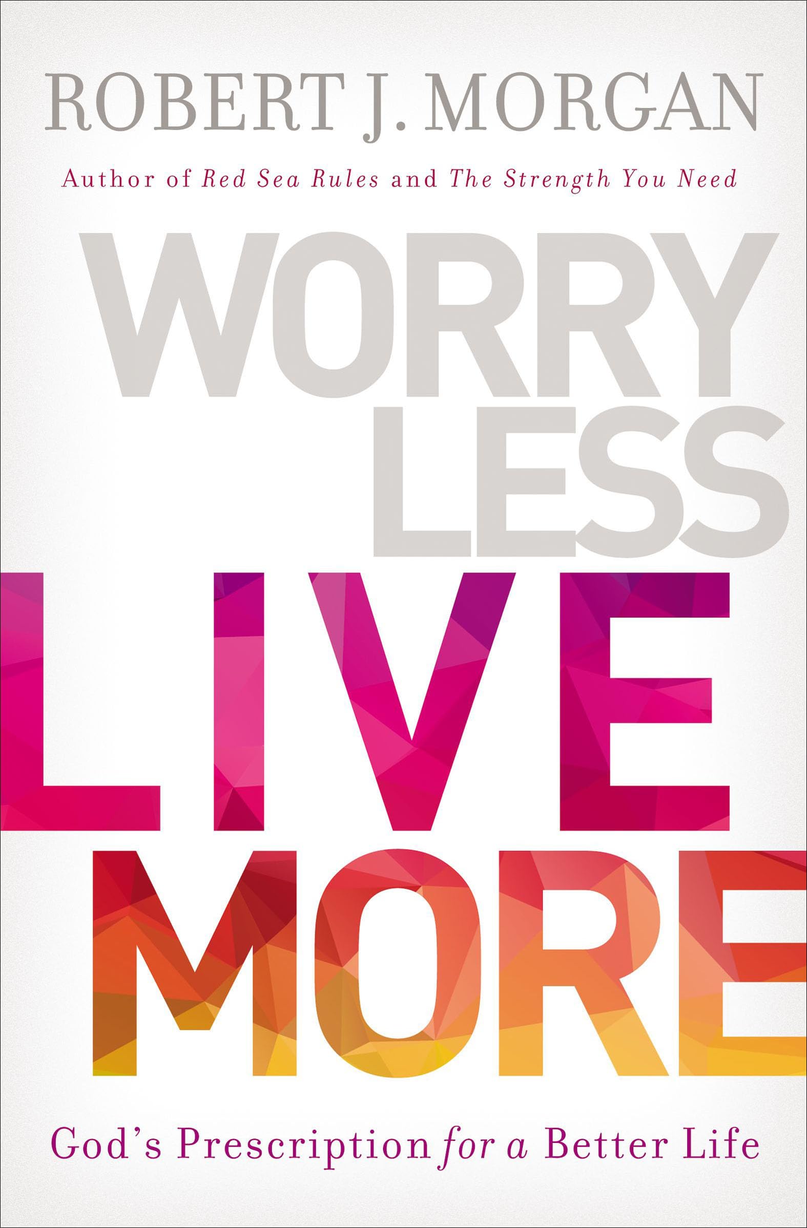 Worry Less, Live More: God's Prescription for a Better Life Worry Less, Live More: God's Prescription for a Better Life Kindle Paperback Audible Audiobook Hardcover MP3 CD