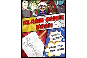 Blank Comic Book with Tutorials: Draw Your own Characters, Create The Best Comics, Variety of Templates for Kids and Begginers