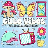 Cute Vibes: Coloring Book for Adults and Teens, 50 Big, Bold, and Easy Designs Featuring Cute, Groovy, and Vintage-Inspired Things for Fun, Relaxation, and Stress-Free Pages to Color