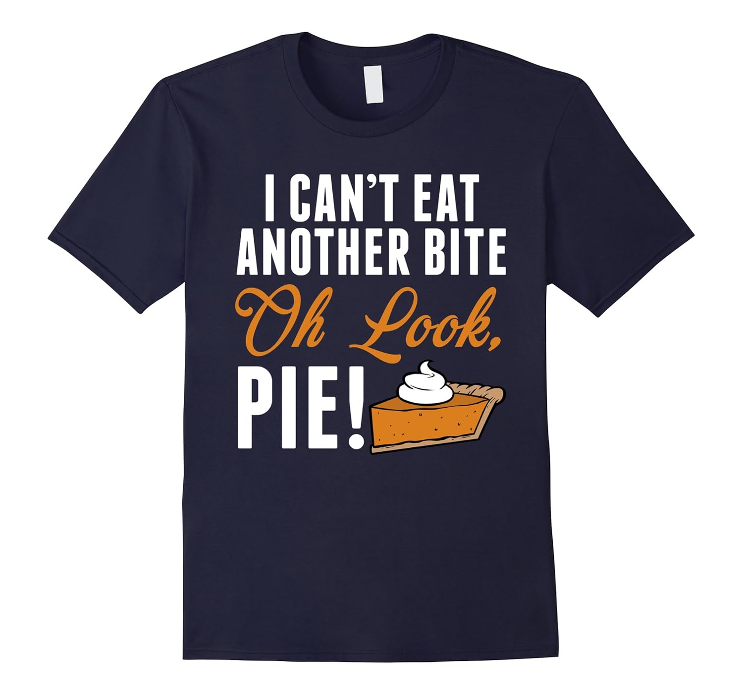 Can't Eat Another Bite Oh Look Pie Funny Thanksgiving Shirt-Rose