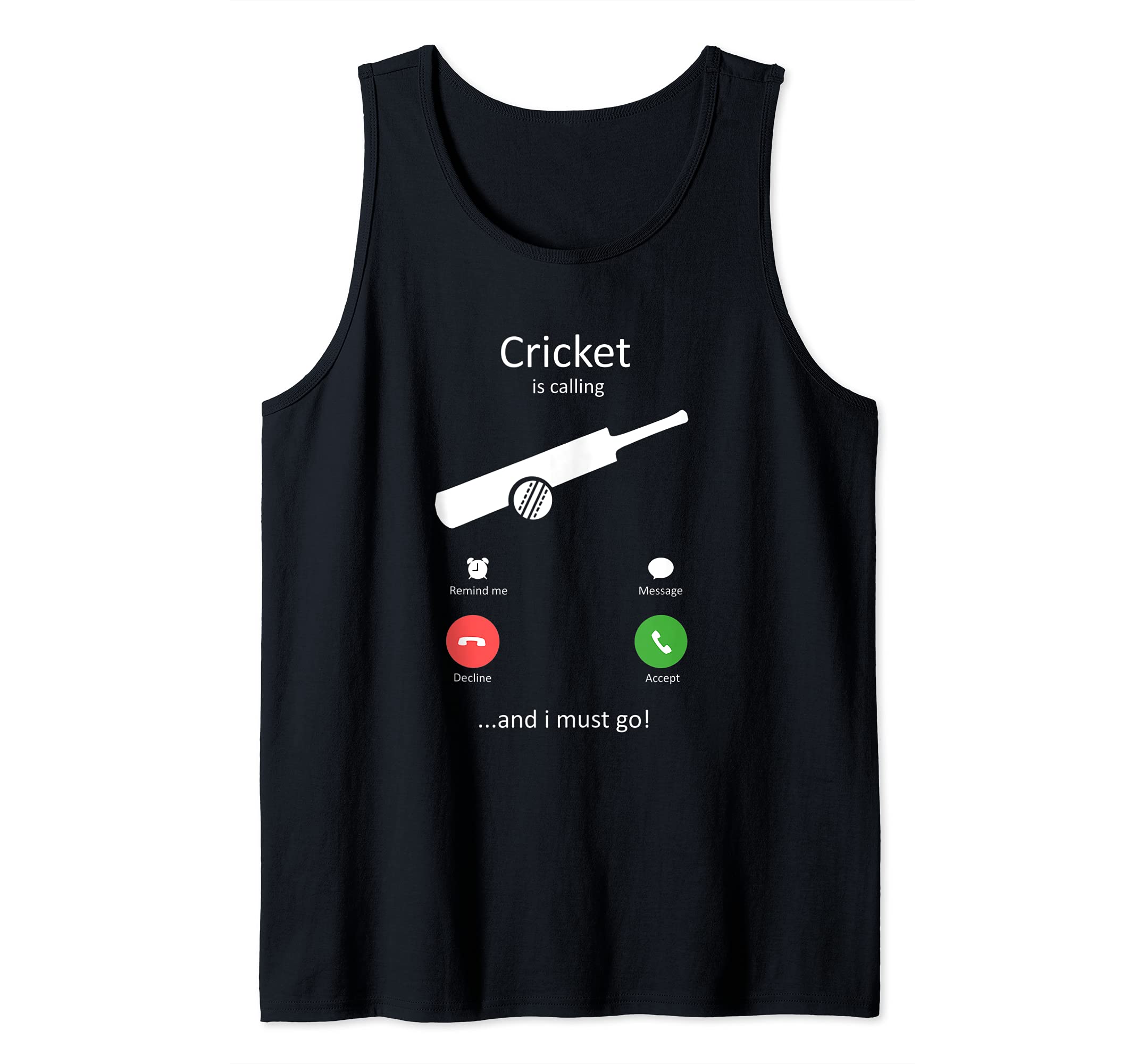 Cricket Is Calling and I must Go Funny Cricket Tank Top