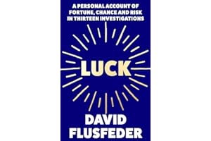 Luck: A Personal Account of Fortune, Chance and Risk in Thirteen Investigations