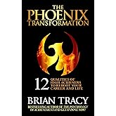 The Phoenix Transformation: 12 Qualities of High Achievers to Reboot Your Career and Life