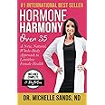Hormone Harmony Over 35: A New, Natural, Whole-Body Approach to Limitless Female Health