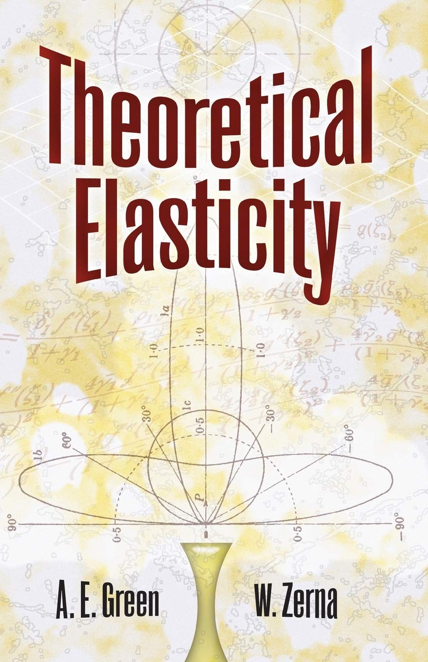 Theoretical Elasticity Dover Civil And Mechanical Engineering A E Green W Zerna 9780486670768 Amazon Com Books