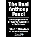 The Real Anthony Fauci: Bill Gates, Big Pharma, and the Global War on Democracy and Public Health (Children’s Health Defense)