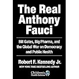Real Anthony Fauci: Bill Gates, Big Pharma, and the Global War on Democracy and Public Health (Children’s Health Defense)