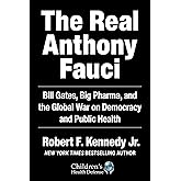 Real Anthony Fauci: Bill Gates, Big Pharma, and the Global War on Democracy and Public Health (Children’s Health Defense)