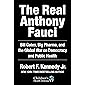 The Real Anthony Fauci: Bill Gates, Big Pharma, and the Global War on Democracy and Public Health (Children’s Health…