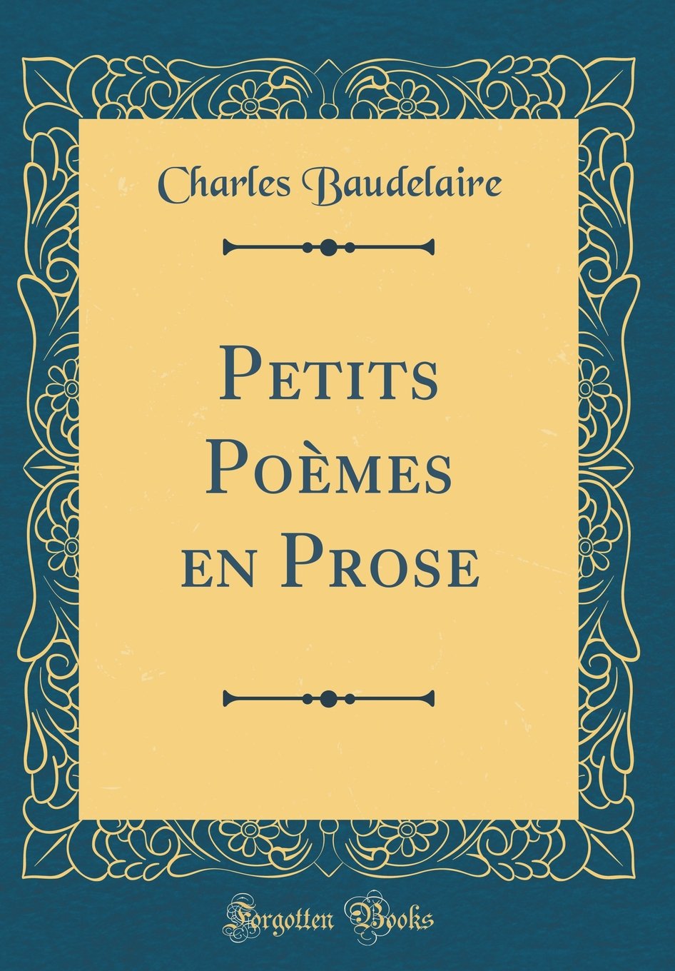 Petits Poemes En Prose Classic Reprint French Edition Baudelaire Charles Amazon Com Books