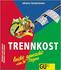 Trennkost Leichtgemacht In 14 Tagen Gu Ratgeber Amazon De Johanna Handschmann Bucher
