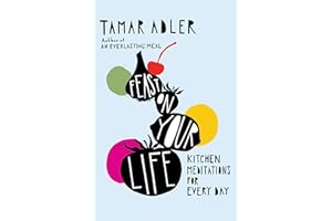 Feast on Your Life: Kitchen Meditations for Every Day