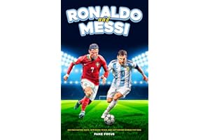 Ronaldo and Messi - 202 Fascinating Facts, Intriguing Trivia, and Captivating Stories for Fans