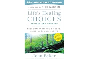 Life's Healing Choices Revised and Updated: Freedom From Your Hurts, Hang-ups, and Habits