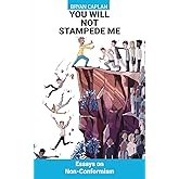 You Will Not Stampede Me: Essays on Non-Conformism
