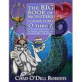 The Big Book of Monsters, Volume Three: O thru Z: An Illustrated Encyclopedia of Myths, Folktales and Legendary Creatures