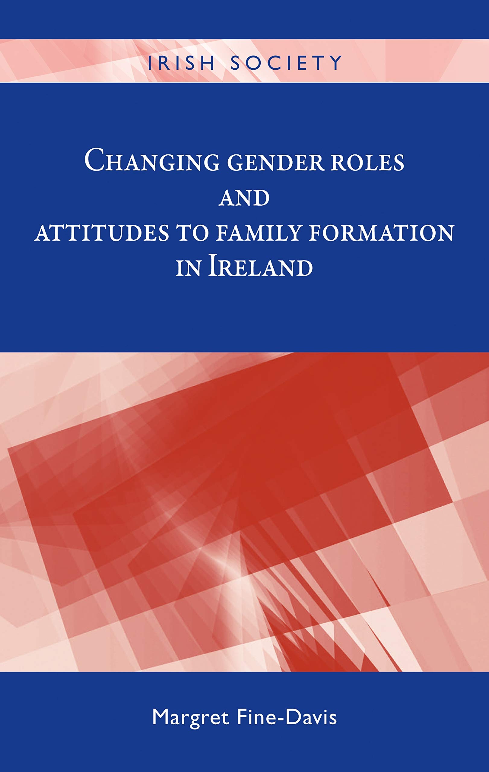 Fine Davis M Changing Gender Roles And Attitudes To Family Irish Society Amazon De Fine Davis Margret Bucher