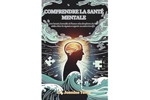 Comprendre la sant�� mentale: Naviguer dans l'anxi��t��, les troubles de l'humeur et la schizophr��nie chez les adultes ; Briser 