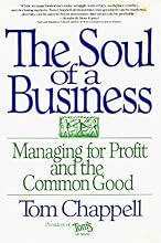 The Soul of a Business: Managing For Profit And The Common Good