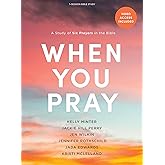 When You Pray - Bible Study for Women with Video Access: A Study of Six Prayers in the Bible