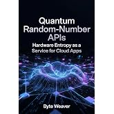 Quantum Random-Number APIs Hardware Entropy as a Service for Cloud Apps