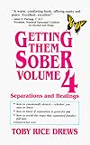 Getting Them Sober, Volume 4: Separations and Healings