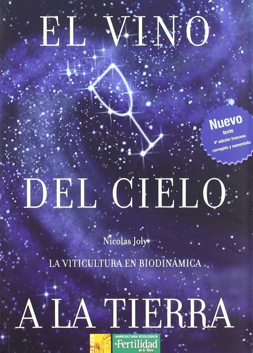 El vino del Cielo a la Tierra : la viticultura en biodinámica