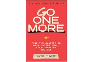 Go One More: Find the Clarity to Make Intentional, Life-Changing Choices