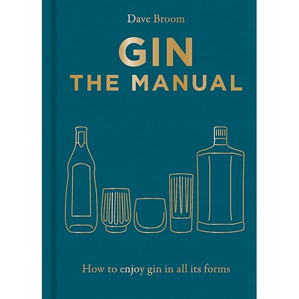 Gin The Manual: How to enjoy gin in all its forms: Broom, Dave