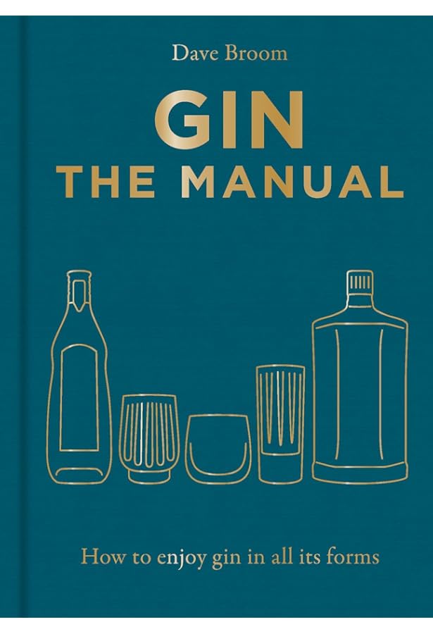 Gin: How to Drink it: 125 Gins, 4 Ways: Broom, Dave: 9781784726638