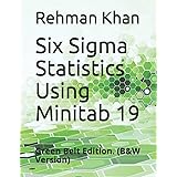 Six Sigma Statistics Using Minitab 19: Green Belt Edition. (B&W Version)
