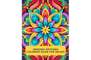 Amazing Patterns Coloring Book for Adults: An Adult Coloring Book with Fun, Easy, and Relaxing Coloring Pages for Stress Reli